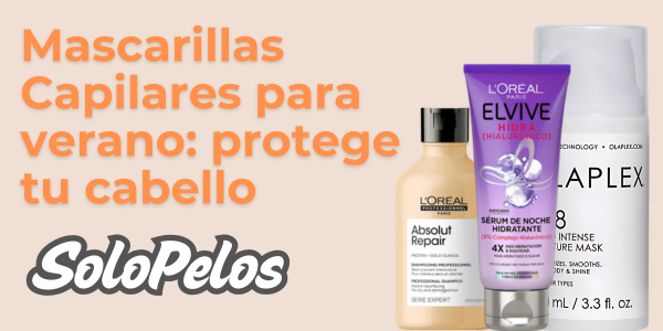 Mascarillas Capilares para Verano: Protege tu Cabello